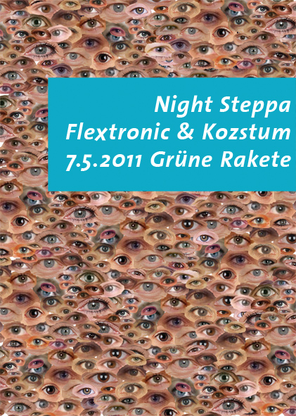Night Steppa 7.5.2011, Grüne Rakete, Flextronic & Kozstum